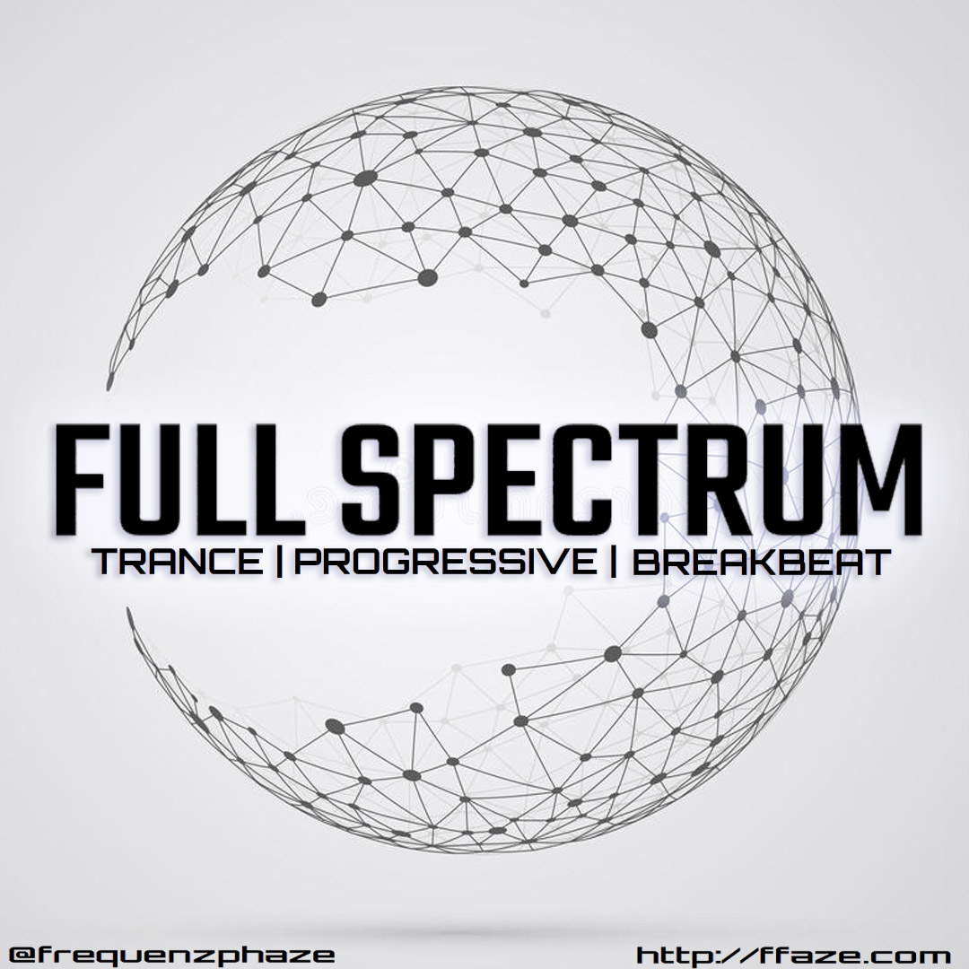 Full Spectrum - Trance, Psytrance, Progressive, Breaks, Bass, EDM - Mixed by frequenZ phaZe