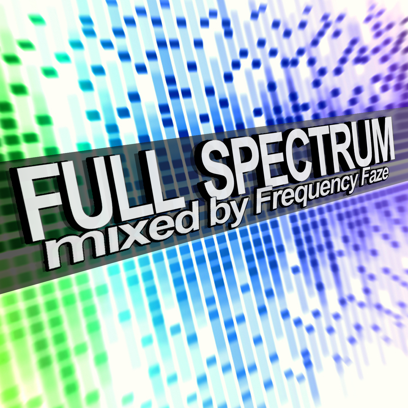 Full Spectrum - Trance, Psytrance, Progressive, Breaks, Bass, EDM - Mixed by frequenZ phaZe